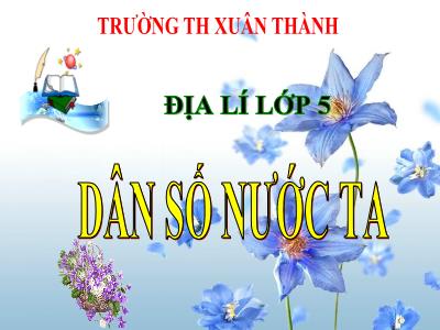 Bài giảng Địa lí Lớp 5 - Bài 8: Dân số nước ta - Năm học 2022-2023