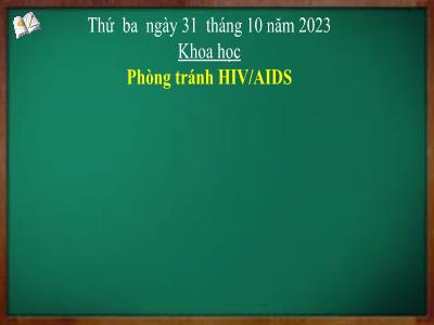 Bài giảng Khoa học Lớp 5 - Bài 16: Phòng tránh HIV/AIDS - Năm học 2023-2024