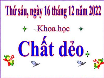 Bài giảng Khoa học Lớp 5 - Bài 31: Chất dẻo - Năm học 2022-2023