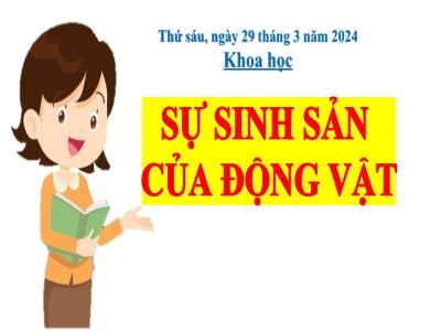 Bài giảng Khoa học Lớp 5 - Bài 55: Sự sinh sản của động vật - Năm học 2023-2024