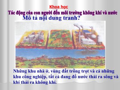 Bài giảng Khoa học Lớp 5 - Bài 67: Tác động của con người đến môi trường không khí và nước - Năm học 2022-2023