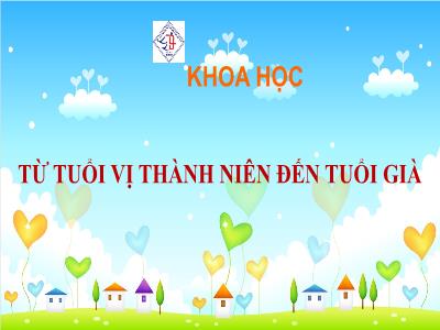 Bài giảng Khoa học Lớp 5 - Bài 7: Từ tuổi vị thành niên đến tuổi già - Năm học 2023-2024