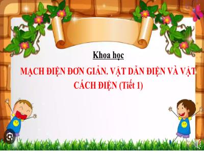 Bài giảng Khoa học Lớp 5 (Kết nối tri thức) - Chủ đề 2: Năng lượng - Bài 9: Mạch điện đơn giản. Vật dẫn điện và vật cách điện (Tiết 1) - Năm học 2024-2025 - Phan Thị Hồng Thương