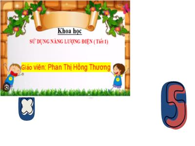 Bài giảng Khoa học Lớp 5 (Kết nối tri thức) - Chủ đề 2: Năng lượng - Bài 8: Sử dụng năng lượng điện (Tiết 1) - Năm học 2024-2025 - Phan Thị Hồng Thương