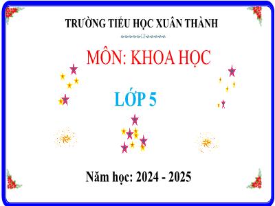 Bài giảng Khoa học Lớp 5 (Kết nối tri thức) - Chủ đề 3: Thực vật và động vật - Bài 14: Sự phát triển của cây con (Tiết 2) - Năm học 2024-2025