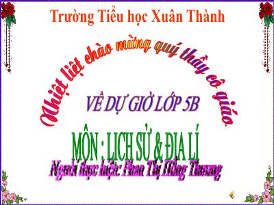 Bài giảng Lịch sử & Địa lí Lớp 5 (Kết nối tri thức) - Chủ đề 3: Xây dựng và bảo vệ đất nước Việt Nam - Bài 10: Triều Trần xây dựng đất nước và kháng chiến chống quân Mông-Nguyên xâm lược (Tiết 4) - Năm học 2024-2025 - Phan Thị Hồng Thương