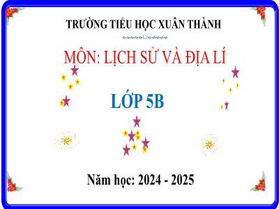 Bài giảng Lịch sử & Địa lí Lớp 5 (Kết nối tri thức) - Chủ đề 3: Xây dựng và bảo vệ đất nước Việt Nam - Bài 16: Chiến dịch Hồ Chí Minh năm 1975 (Tiết 2) - Năm học 2024-2025