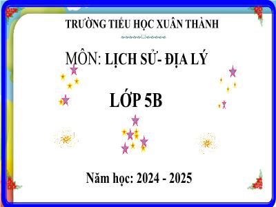 Bài giảng Lịch sử & Địa lí Lớp 5 (Kết nối tri thức) - Chủ đề 5: Tìm hiểu thế giới - Bài 22: Các châu lục và đại dương trên thế giới (Tiết 3) - Năm học 2024-2025