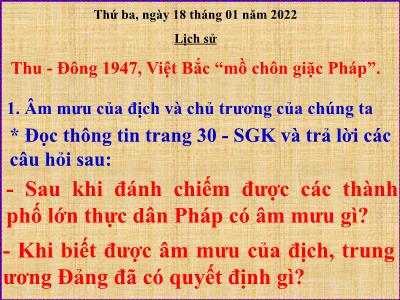 Bài giảng Lịch sử Lớp 5 - Bài 14: Thu-Đông 1947, Việt Bắc “mồ chôn giặc Pháp” - Năm học 2021-2022