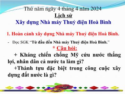 Bài giảng Lịch sử Lớp 5 - Bài 28: Xây dựng Nhà máy Thuỷ điện Hoà Bình - Năm học 2023-2024