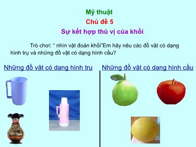 Bài giảng Mĩ thuật Lớp 2 (Kết nối tri thức) - Chủ đề 5: Sự kết hợp thú vị của khối