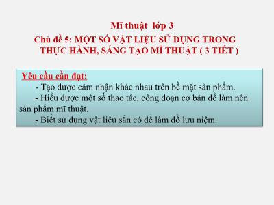 Bài giảng Mĩ thuật Lớp 3 (Kết nối tri thức) - Chủ đề 5: Một số vật liệu sử dụng trong thực hành, sáng tạo mĩ thuật