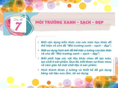 Bài giảng Mĩ thuật Lớp 4 (Kết nối tri thức) - Chủ đề 7: Môi trường xanh-sạch-đẹp