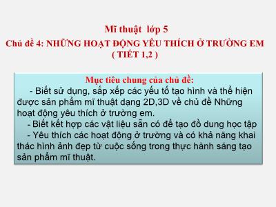 Bài giảng Mĩ thuật Lớp 5 (Kết nối tri thức) - Chủ đề 4: Những hoạt động yêu thích ở trường em (Tiết 1+2)