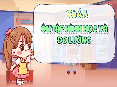 Bài giảng môn Toán Lớp 5 (Kết nối tri thức) - Chủ đề 1: Ôn tập và bổ sung - Bài 8: Ôn tập hình học và đo lường - Năm học 2024-2025