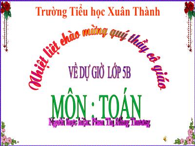 Bài giảng môn Toán Lớp 5 (Kết nối tri thức) - Chủ đề 5: Một số hình phẳng. Chu vi và diện tích - Bài 28: Thực hành và trải nghiệm đo, vẽ, lắp ghép, tạo hình - Năm học 2024-2025 - Phan Thị Hồng Thương