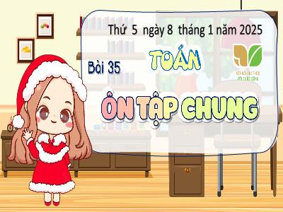 Bài giảng môn Toán Lớp 5 (Kết nối tri thức) - Chủ đề 6: Ôn tập học kì I - Bài 35: Ôn tập chung - Năm học 2024-2025