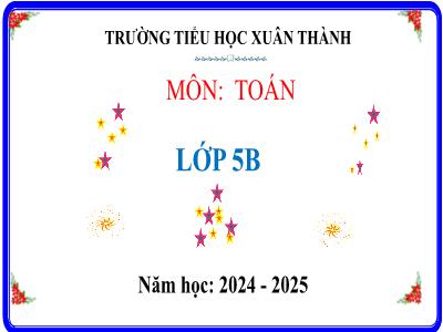 Bài giảng môn Toán Lớp 5 (Kết nối tri thức) - Chủ đề 7: Tỉ số và các bài toán liên quan - Bài 41: Tìm giá trị phần trăm của một số (Tiết 2) - Năm học 2024-2025