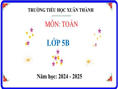 Bài giảng môn Toán Lớp 5 (Kết nối tri thức) - Chủ đề 8: Thể tích. Đơn vị đo thể tích - Bài 47: Mét khối - Năm học 2024-2025