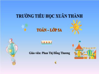 Bài giảng môn Toán Lớp 5 - Luyện tập Trang 26 - Năm học 2023-2024 - Phan Thị Hồng Thương