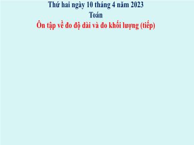 Bài giảng môn Toán Lớp 5 - Ôn tập về đo độ dài và đo khối lượng (Tiếp theo) - Năm học 2022-2023