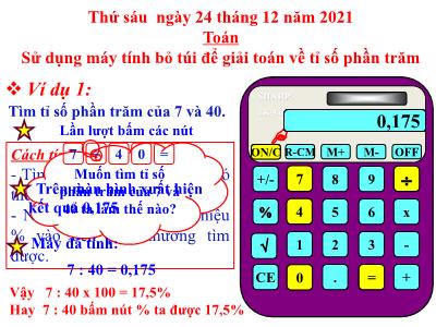 Bài giảng môn Toán Lớp 5 - Sử dụng máy tính bỏ túi để giải toán về tỉ số phần trăm - Năm học 2021-2022