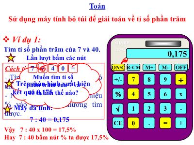 Bài giảng môn Toán Lớp 5 - Sử dụng máy tính bỏ túi để giải toán về tỉ số phần trăm - Năm học 2023-2024