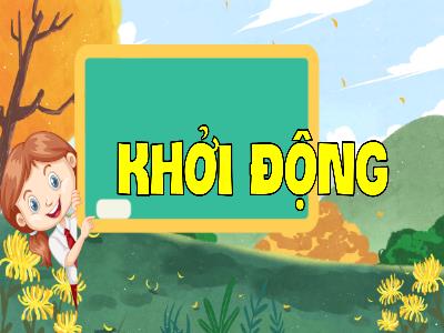 Bài giảng Tiếng Việt Lớp 4 (Kết nối tri thức) - Chủ đề: Trải nghiệm và khám phá - Bài 9: Động từ (Luyện từ và câu) - Năm học 2024-2025