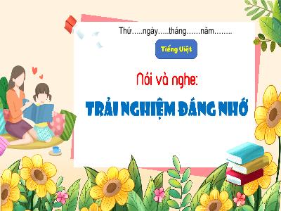 Bài giảng Tiếng Việt Lớp 4 (Kết nối tri thức) - Chủ đề: Trải nghiệm và khám phá - Bài 10: Trải nghiệm đáng nhớ (Nói và nghe) - Năm học 2024-2025