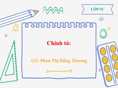 Bài giảng Tiếng Việt Lớp 5 (Chính tả) - Tuần 14: Nghe viết Chuỗi ngọc lam, Buôn Chư Lênh đón cô giáo - Năm học 2021-2022 - Phan Thị Hồng Thương