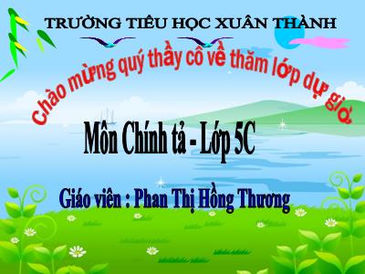 Bài giảng Tiếng Việt Lớp 5 (Chính tả) - Tuần 21: Nghe viết Trí dũng song toàn - Năm học 2021-2022 - Phan Thị Hồng Thương