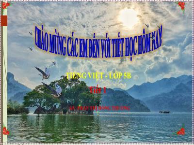 Bài giảng Tiếng Việt Lớp 5 (Kết nối tri thức) - Chủ điểm 1: Thế giới tuổi thơ - Bài 1: Thanh âm của gió - Năm học 2024-2025 - Phan Thị Hồng Thương