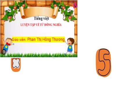 Bài giảng Tiếng Việt Lớp 5 (Kết nối tri thức) - Chủ điểm 2: Thiên nhiên kì thú - Bài 11: Luyện tập về từ đồng nghĩa - Năm học 2024-2025 - Phan Thị Hồng Thương