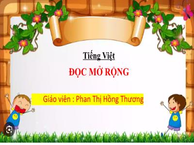 Bài giảng Tiếng Việt Lớp 5 (Kết nối tri thức) - Chủ điểm 2: Thiên nhiên kì thú - Bài 14: Đọc mở rộng - Năm học 2024-2025 - Phan Thị Hồng Thương