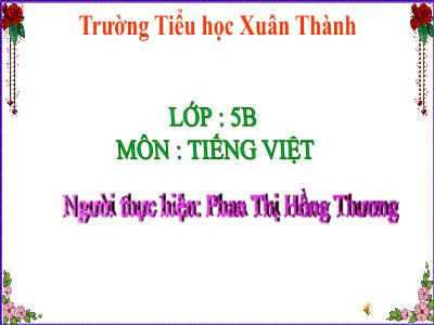 Bài giảng Tiếng Việt Lớp 5 (Kết nối tri thức) - Chủ điểm 4: Nghệ thuật muôn màu - Bài 25: Biện pháp điệp từ, điệp ngữ - Năm học 2024-2025 - Phan Thị Hồng Thương