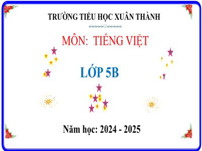Bài giảng Tiếng Việt Lớp 5 (Kết nối tri thức) - Chủ điểm 5: Vẻ đẹp cuộc sống - Bài 3: Cách nối các vế câu ghép (Tiếp theo) - Năm học 2024-2025