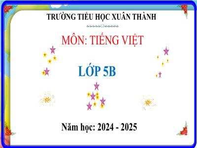 Bài giảng Tiếng Việt Lớp 5 (Kết nối tri thức) - Chủ điểm 6: Hương sắc trăm miền - Bài 9: Hội thổi cơm thi ở Đồng Vân - Năm học 2024-2025