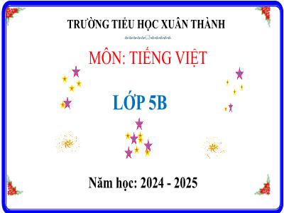 Bài giảng Tiếng Việt Lớp 5 (Kết nối tri thức) - Chủ điểm 6: Hương sắc trăm miền - Bài 12: Vũ điệu trên nền thổ cẩm - Năm học 2024-2025