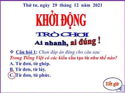 Bài giảng Tiếng Việt Lớp 5 (Luyện từ và câu) - Tuần 17: Ôn tập về từ và cấu tạo từ - Năm học 2021-2022