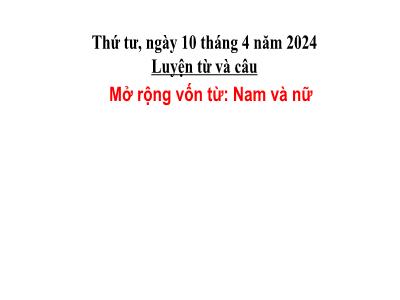 Bài giảng Tiếng Việt Lớp 5 (Luyện từ và câu) - Tuần 30: Mở rộng vốn từ Nam và nữ - Năm học 2023-2024