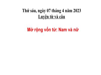 Bài giảng Tiếng Việt Lớp 5 (Luyện từ và câu) - Tuần 30: Mở rộng vốn từ Nam và nữ - Năm học 2022-2023