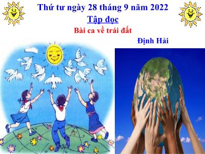 Bài giảng Tiếng Việt Lớp 5 (Tập đọc) - Bài ca về trái đất - Năm học 2022-2023