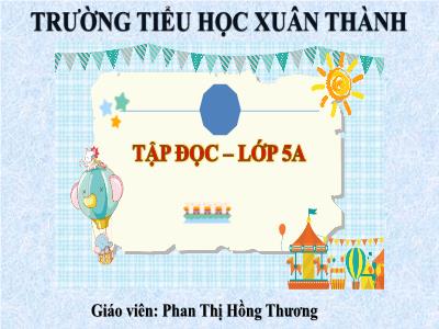 Bài giảng Tiếng Việt Lớp 5 (Tập đọc) - Cái gì quý nhất - Năm học 2023-2024 - Phan Thị Hồng Thương