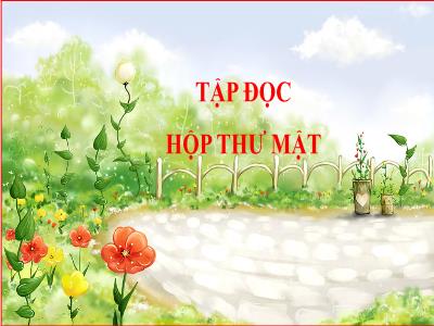 Bài giảng Tiếng Việt Lớp 5 (Tập đọc) - Hộp thư mật - Năm học 2021-2022