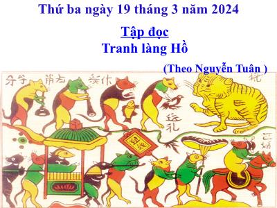 Bài giảng Tiếng Việt Lớp 5 (Tập đọc) - Tuần 27: Tranh làng Hồ - Năm học 2023-2024