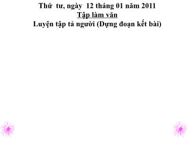 Bài giảng Tiếng Việt Lớp 5 (Tập làm văn) - Tuần 19: Luyện tập tả người (Dựng đoạn kết bài) - Năm học 2021-2022