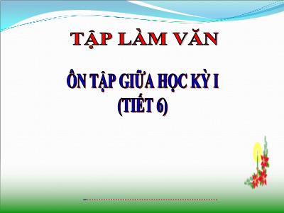 Bài giảng Tiếng Việt Lớp 5 - Tuần 10: Ôn tập giữa học kì I (Tiết 6) - Năm học 2023-2024