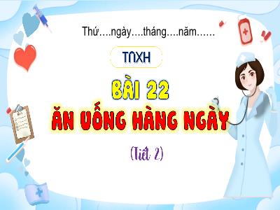 Bài giảng Tự nhiên và Xã hội Lớp 1 (Kết nối tri thức) - Chủ đề 5: Con người và sức khỏe - Bài 22: Ăn uống hàng ngày (Tiết 2)