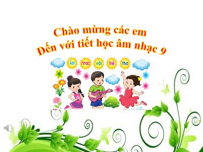 Bài giảng Âm nhạc 9 - Bài 1, Tiết 1: Học hát bài Bóng dáng 1 ngôi trường