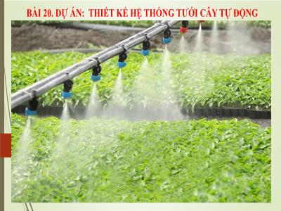 Bài giảng Công nghệ 8 - Bài 20: Dự án Thiết kế hệ thống tưới cây tự động
